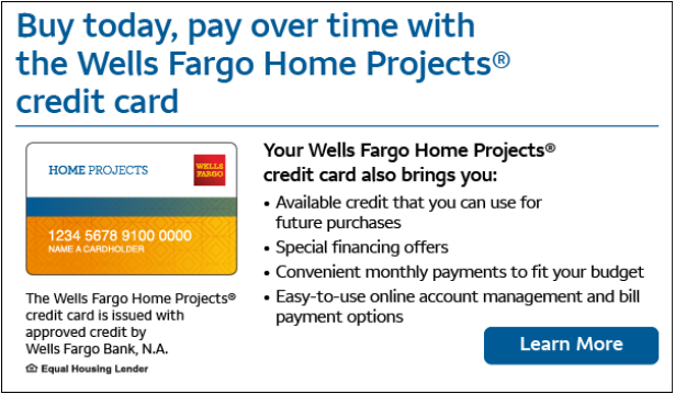 Wells Fargo Home Projects credit card. Buy today, pay over time.
